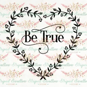 Be True Digital Cut File